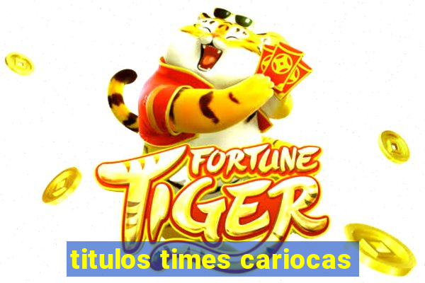 titulos times cariocas